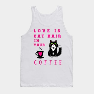 Love is Cat Hair in Your Coffee Tank Top